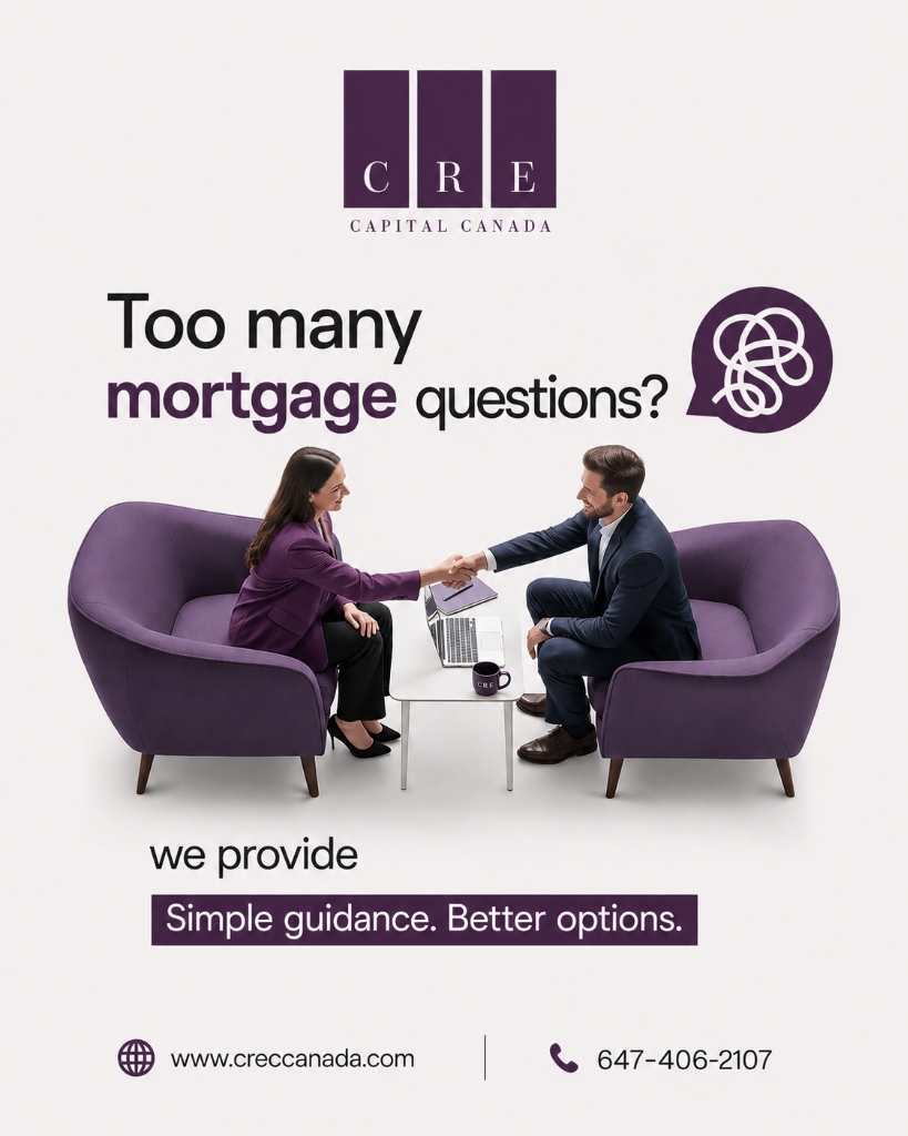 CRE Capital Canada - Too Many Mortgage Questions? Simple guidance. Better options.