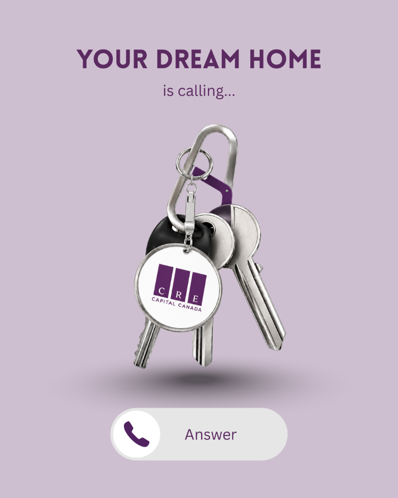 CRE Capital Canada - Your Dream Home Is Calling... Answer